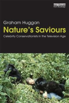 Paperback Nature's Saviours: Celebrity Conservationists in the Television Age Book