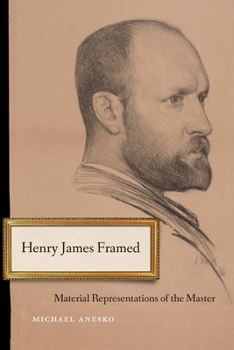 Hardcover Henry James Framed: Material Representations of the Master Book