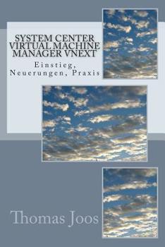 Paperback System Center Virtual Machine Manager vNext: Einstieg, Neuerungen, Praxis [German] Book