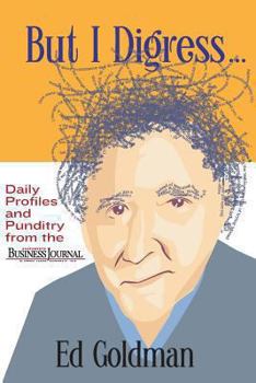 Paperback But I Digress ..: Daily Profiles and Punditry from the Sacramento Business Journal Book