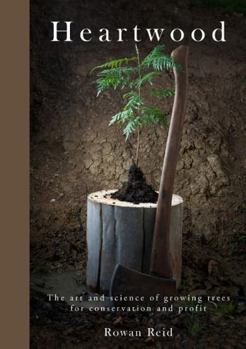 Hardcover Heartwood: The art and science of growing trees for conservation and profit Book