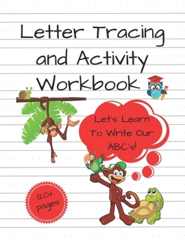 Paperback Letter Tracing And Activity Workbook: Let's Learn To Write Our ABC's with Over 120 Tracing, Handwriting, Activity, and Practice Pages for Kids Book