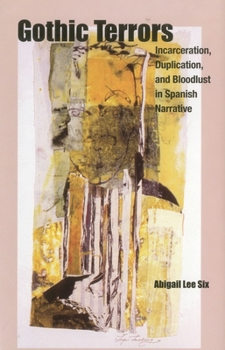 Hardcover Gothic Terrors: Incarceration, Duplication, and Bloodlust in Spanish Narrative Book