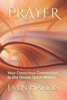 Paperback Prayer: Your Conscious Connection to the Divine Spirit Within Book