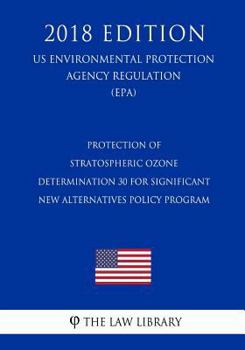 Protection of Stratospheric Ozone - Determination 30 for Significant New Alternatives Policy Program