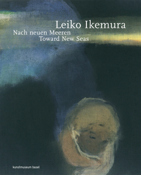 Hardcover Leiko Ikemura: Toward New Seas Book
