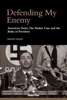 Paperback Defending My Enemy: American Nazis, the Skokie Case, and the Risks of Freedom Book