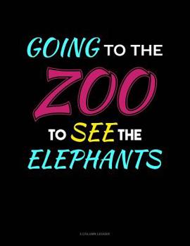 Paperback Going To The Zoo To See The Elephants: 5 Column Ledger Book