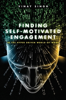 Paperback Finding Self Motivated Engagement: In the Hyper Driven World-of-Work Book