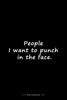 People I want to punch in the face.: Lined notebook (6x9 inches)