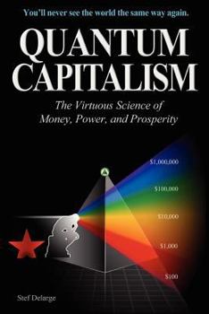 Quantum Capitalism: The Virtuous Science of Money, Power, and Prosperity