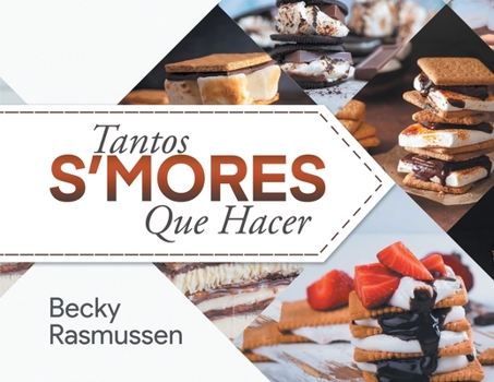 Paperback Tantos S'mores Que Hacer [Spanish] Book