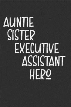 Paperback Auntie Sister Executive Assistant Hero: Aunt Journal, Diary, Notebook or Gift for Auntie Book