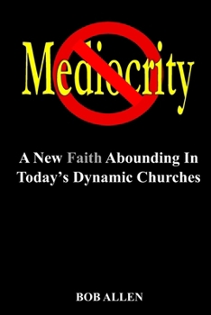 Paperback Mediocrity: A New Faith Abounding In Today's Dynamic Churches Book