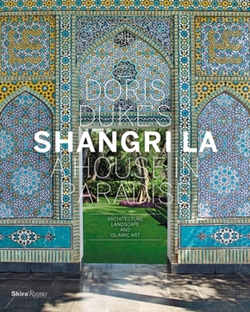 Hardcover Doris Duke's Shangri-La: A House in Paradise: Architecture, Landscape, and Islamic Art Book