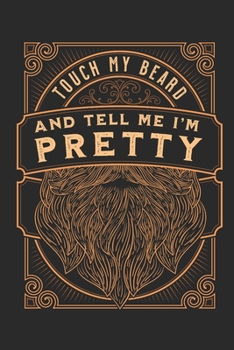 Paperback Touch My Beard And Tell Me I'm Pretty: Journal, 6 x 9 Book