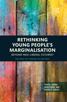 Paperback Rethinking Young People's Marginalisation: Beyond neo-Liberal Futures? Book