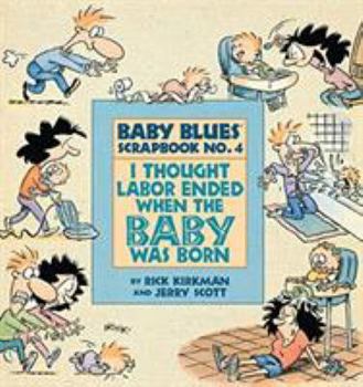 Baby Blues 04: I Thought Labor Ended When the Baby Was Born - Book #4 of the Baby Blues Scrapbooks