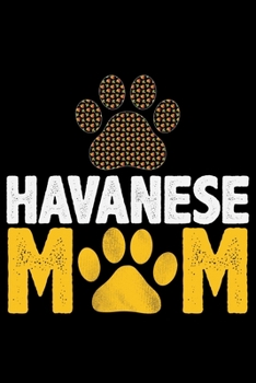 Havanese Mom: Cool Havanese Dog Mom Journal Notebook - Havanese Puppy Lover Gifts – Funny Havanese Mum Notebook - Havanese Owner Gifts. 6 x 9 in 120 pages