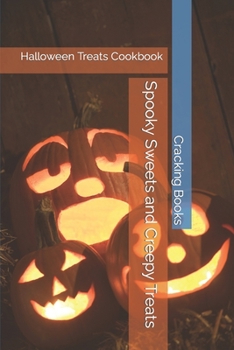 Paperback Spooky Sweets and Creepy Treats: Halloween Treats Cookbook Book