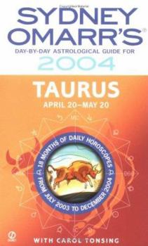 Sydney Omarr's Day-By-Day Astrological Guide 2004:Taurus: Taurus