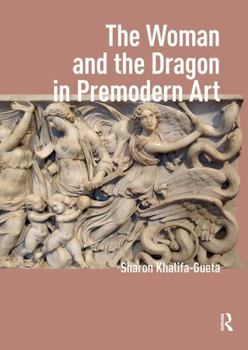 Paperback The Woman and the Dragon in Premodern Art Book
