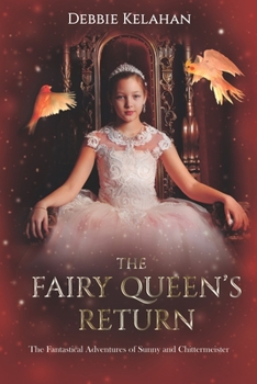 Paperback The Fairy Queen's Return: The Fantastical Adventures of Sunny and Chittermeister Book