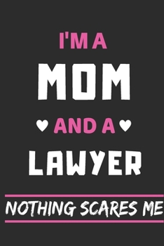 Paperback I'm A Mom And A lawyer Nothing Scares Me: lined Notebook, Funny gift for mothers Book