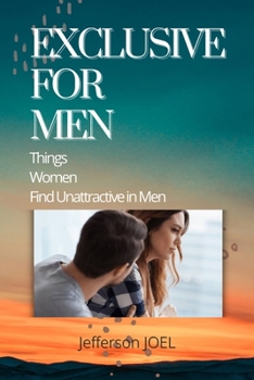Paperback Exclusive for Men: THINGS women find Unattractive in Men Book