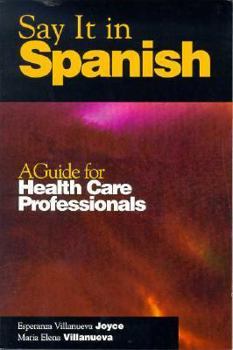 Paperback Say It in Spanish: A Guide for Health Care Professionals Book