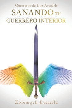 Paperback Guerreros de Luz ArcoÍris: Sanando Tu Guerrero Interior [Spanish] Book