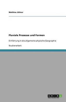 Paperback Fluviale Prozesse und Formen: Einführung in die allgemeine physische Geographie [German] Book