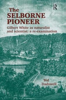 The Selborne Pioneer: Gilbert White as Naturalist and Scientist: A Re-Examination
