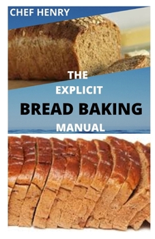 Paperback The Explicit Bread Baking Manual Book