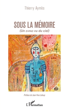 Paperback Sous la mémoire: (Un EHPAD vu du ciel) [French] Book