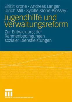 Jugendhilfe Und Verwaltungsreform: Zur Entwicklung Der Rahmenbedingungen Sozialer Dienstleistungen