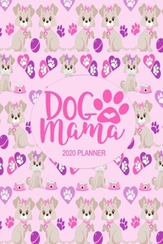 Paperback 2020 Dog Planner - Dog Mama: 2020 Dog Themed Planner For Women Puppy and Canine Enthusiasts - Month At A Glance Calendar - Contacts Pages Book