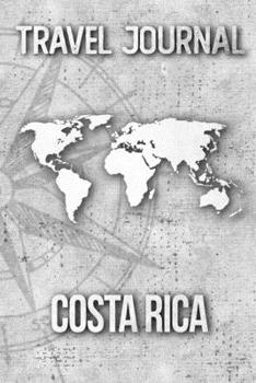 Travel Journal Costa Rica: Travel Diary and Planner | Journal, Notebook, Book, Journey | Writing Logbook | 120 Pages 6x9 | Gift For Backpacker