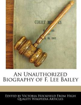 An Unauthorized Biography of F Lee Bailey