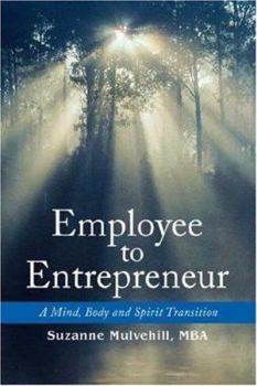 Employee to Entrepreneur: A Mind, Body and Spirit Transition
