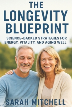 Paperback The Longevity Blueprint: Science-Backed Strategies for Energy, Vitality, and Aging Well Book