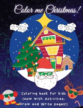 Paperback Color me Christmas!: Coloring book for kids (Now with Activities, Draw and Write pages!) Book