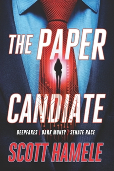 Paperback The Paper Candidate: Deepfakes Dark Money Senate Race Book