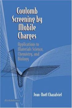 Hardcover Coulomb Screening by Mobile Charges: Applications to Materials Science, Chemistry, and Biology Book