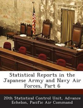 Paperback Statistical Reports in the Japanese Army and Navy Air Forces, Part 6 Book