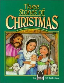 Hardcover Three Stories of Christmas: Mary's Christmas Story, the Shepherd's Christmas, Three Presents for Baby Jesus (An Arch Books Gift Collection) Book