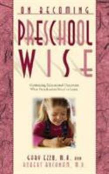 Paperback On Becoming Preschool Wise: Optimizing Educational Outcomes What Preschoolers Need to Learn Book
