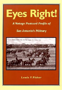 Paperback Eyes Right!: A Vintage Postcard Profile of San Antonio's Military Book