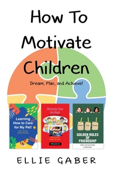 Paperback How To Motivate Children: Dream, Plan, and Achieve! Book