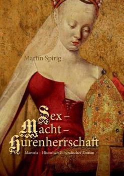 Paperback Sex - Macht - Hurenherrschaft: Marozia - Historisch-Biografischer Roman [German] Book